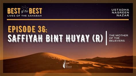 Best Of The Best Ep 36 Saffiyah Bint Huyay R The Mother Of The