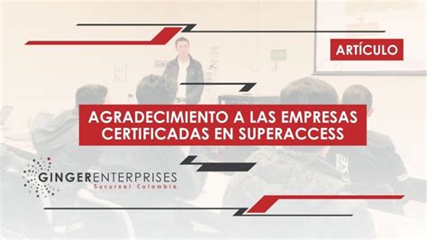 Agradecimiento A Las Empresas Certificadas En Superaccess Ginger