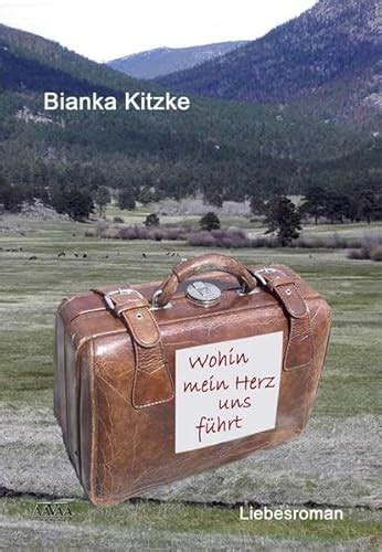 Wohin Mein Herz Uns F Hrt Kitzke Bianka Abebooks