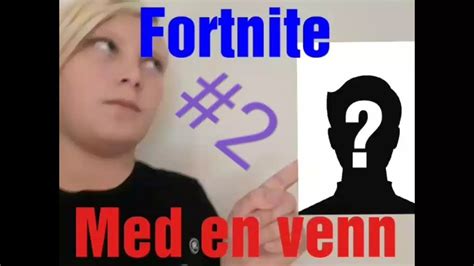 Spiller Med En Venn 2 Norsk Fortnite 5 YouTube