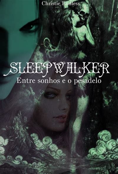 História Sleepwalker Entre Sonhos E O Pesadelo História Escrita Por