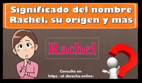 Significado Del Nombre Rachel Su Origen Y M S El Derecho Online