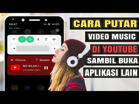 Cara Putar Video Musik Di Youtube Sambil Buka Aplikasi Lain Tanpa