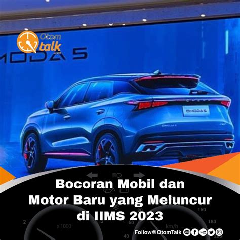 Bocoran Mobil Dan Motor Baru Yang Meluncur Di IIMS 2023 Otom Talk