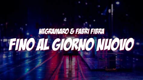 FINO AL GIORNO NUOVO Negramaro Ft Fabri Fibra Lyrics Testo YouTube