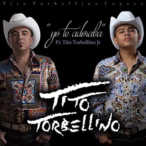 Play Yo Te Adoraba Feat Tito Torbellino Jr By Tito Torbellino On