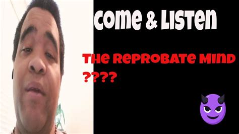 Come Listen The Reprobate Mind Youtube