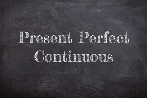 Present Perfect Continuous Effective English