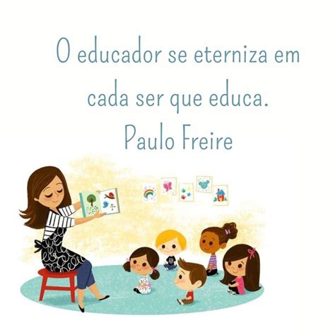 O Educador Se Eterniza Em Cada Ser Que Educa Paulo Freire Desenho