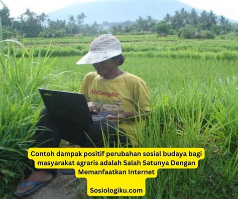 Contoh Dampak Positif Perubahan Sosial Budaya Bagi Masyarakat Agraris