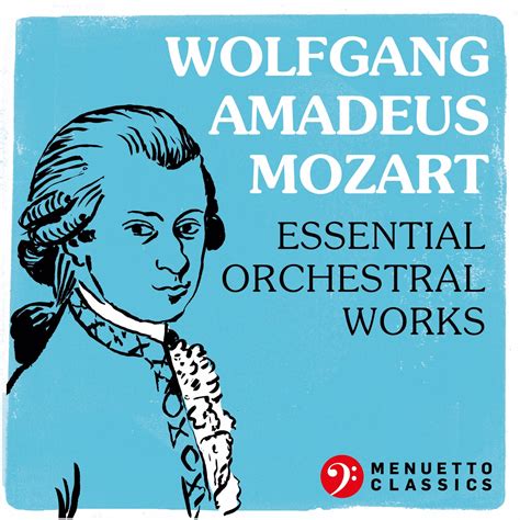 ฟังเพลง Wolfgang Amadeus Mozart: Essential Orchestral Works ฟังเพลง ...