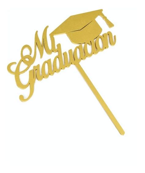 Letrero Pastel Cake Topper Mi Graduaci N Gold Bdlg Tortas