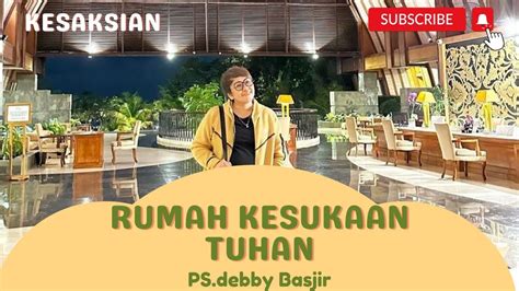 Rumah Kesukaan Tuhan PS Debby Basjir YouTube