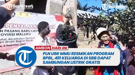 Pln Uiw Mmu Resmikan Program Bpbl Keluarga Di Sbb Dapat Sambungan