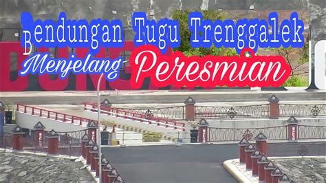 Kondisi Terkini Bendungan Tugu Trenggalek Menjelang Peresmian Youtube