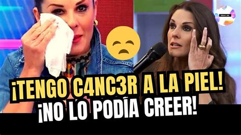 Rebeca Escribens Revela Que Fue Diagnosticad Con C Nc R A La Piel