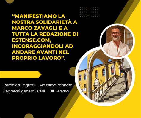 Cgil E Uil Ferrara Esprimono Solidariet A Zavagli Direttore Di Estense