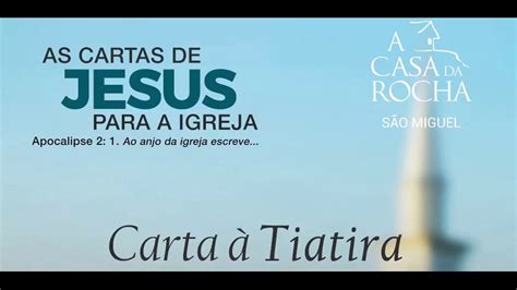 Carta Tiatira As Cartas De Jesus Para Igreja Youtube