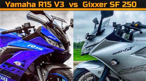 Yamaha R15 V3 Vs Suzuki Gixxer SF 250 Which One Is Better Gixxer SF