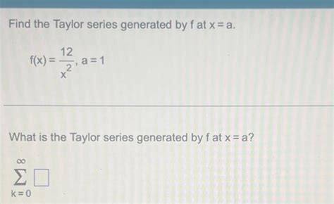 Solved Find The Taylor Series Generated By F At Xa