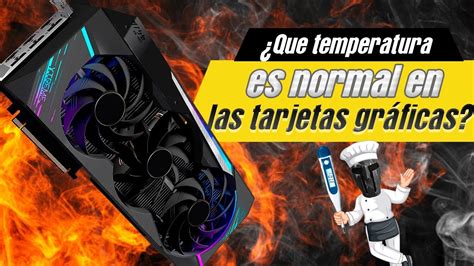 Que Temperatura Se Considera Normal En Las Tarjetas Gr Ficas Drak Te