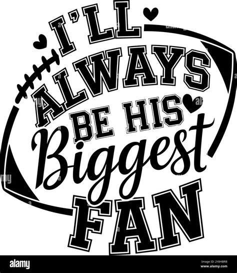 I Ll Always Be His Biggest Fan Stock Vector Image And Art Alamy