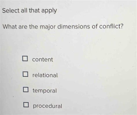 Solved Select All That Apply What Are The Major Dimensions Of Conflict