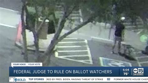 Federal Judge To Rule On Ballot Watchers In Arizona Video