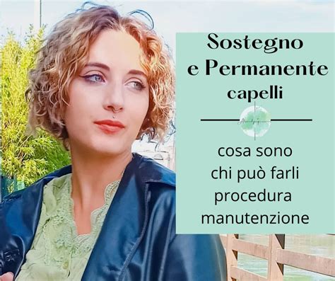 Sostegno e Permanente capelli cosa sono chi può farli procedura e