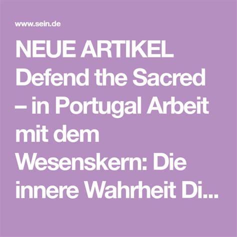 Neue Artikel Defend The Sacred In Portugal Arbeit Mit Dem Wesenskern