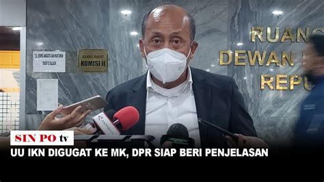 Uu Ikn Digugat Ke Mk Dpr Siap Beri Penjelasan Youtube