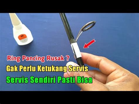 Cara Memperbaiki Ring Pancing Yang Rusak YouTube