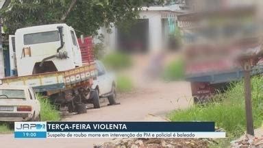 Jornal do Amapá 2ª Edição Jovem acusado de roubo morre em confronto