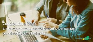 Embargo De Cuentas Corrientes O Bancarias Por Deudas Con Hacienda