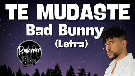 Bad Bunny Te Mudaste Letralyrics Youtube