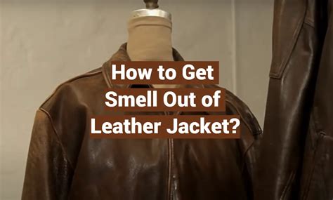 How To Get Smell Out Of Leather Jacket Leatherprofy