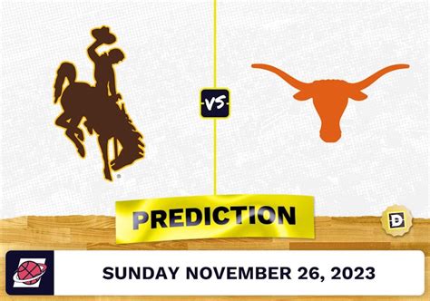 Wyoming Vs Texas Basketball Prediction November 26 2023