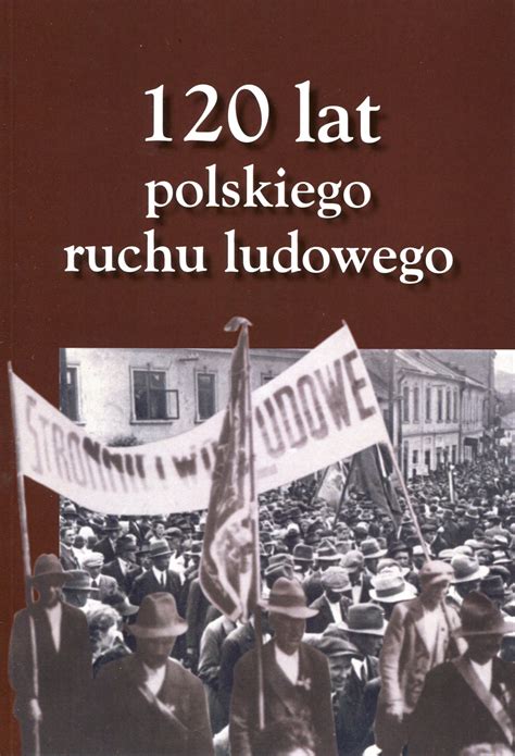 120 Lat Polskiego Ruchu Ludowego Muzeum Historii Polskiego Ruchu Ludowego