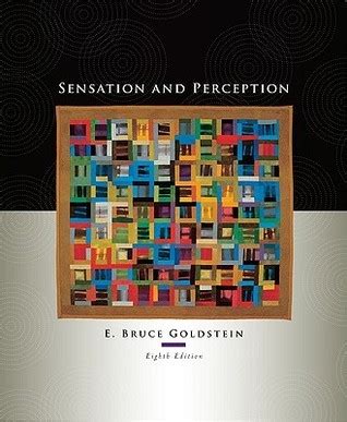 Sensation And Perception Th Edition By E Bruce Goldstein Goodreads