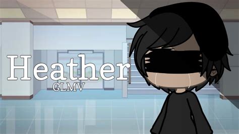 Heather Gacha Life Glmv Read Description Youtube