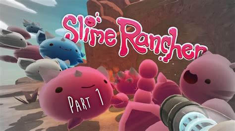 Slime Rancher Gameplay Part 1 Gettin Started On The Basics Let S