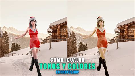 Cómo igualar tonos y color entre dos imágenes con Photoshop YouTube