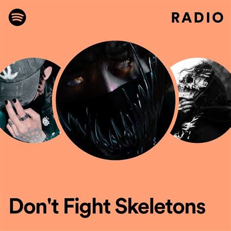 Don T Fight Skeletons Radio Playlist By Spotify Spotify