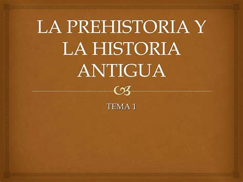 La Prehistoria Y La Historia Antigua Ppt