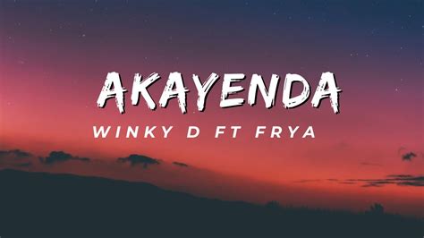 Winky D Ft Frya Akayenda Lyrics Youtube