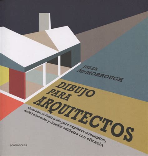 Buy Dibujo Para Arquitectos C Mo Usar La Ilustraci N Para Explorar