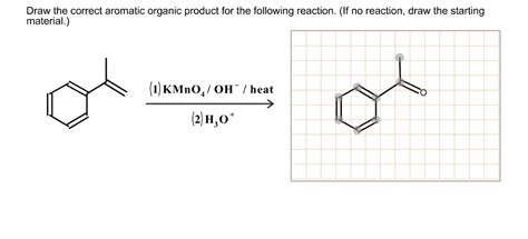 Draw The Correct Aromatic Organic Product For The Following Reaction