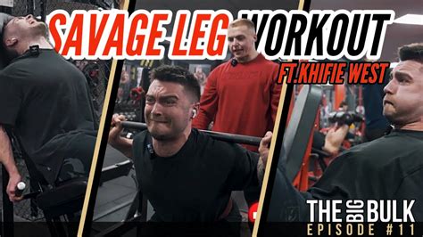 Intense Leg Day With Pro Bodybuilder Khifie West The Big Bulk Ep11 Youtube