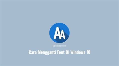 Cara Mengganti Font Di Windows Dengan Mudah Dan Cepat