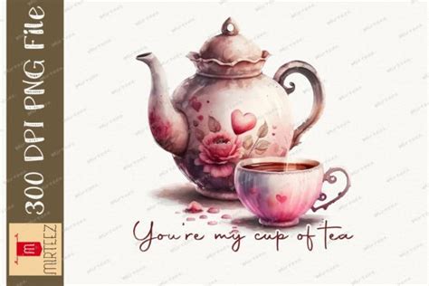 You Re My Cup Of Tea Valentine Graphic By Mirteez Creative Fabrica